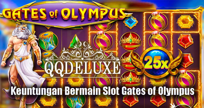 Keuntungan Bermain Slot Gates of Olympus